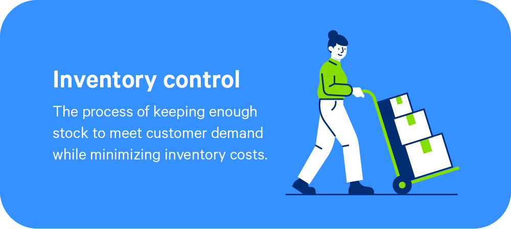 Inventory control is the process of keeping enough stock to meet customer demand while minimizing inventory costs.